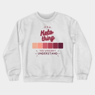 It's a Keto Thing - You Wouldn't Understand Crewneck Sweatshirt